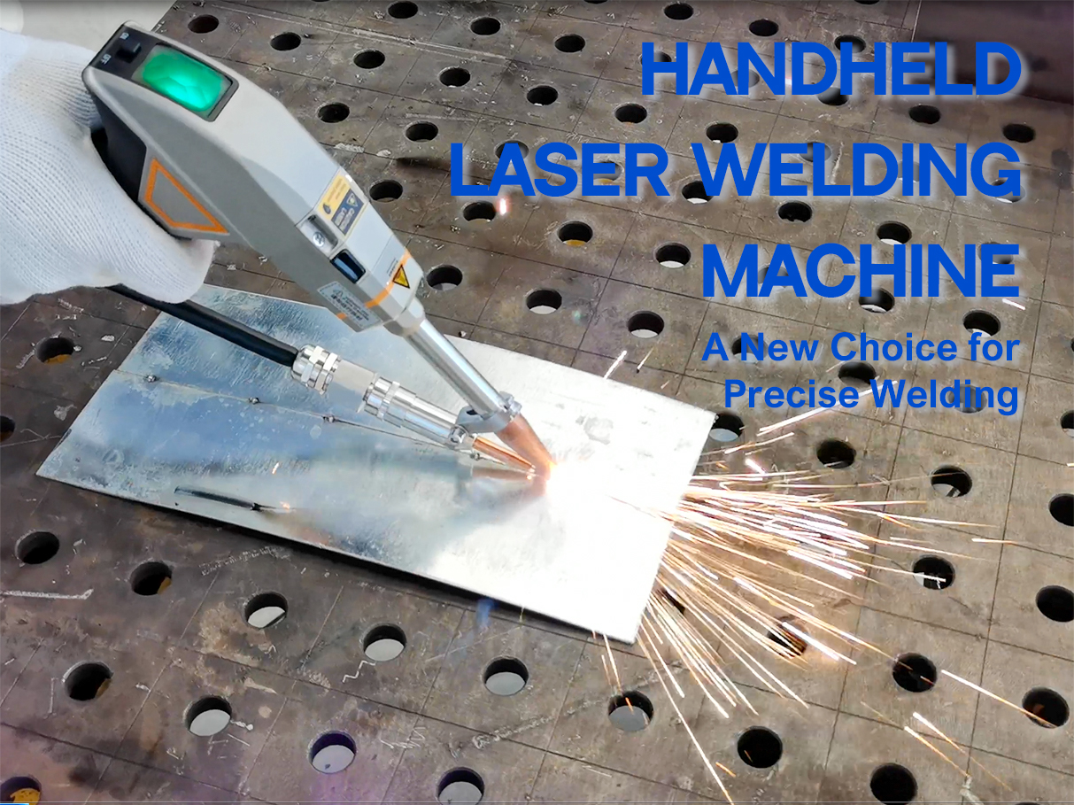 Handheld Laser Welding Machine: A New Choice for Precise Welding