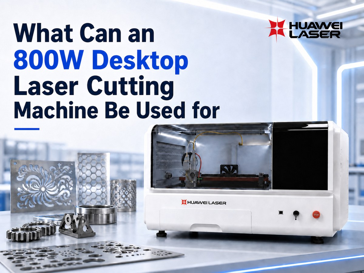 What Can an 800W Desktop Laser Cutting Machine Be Used For?
