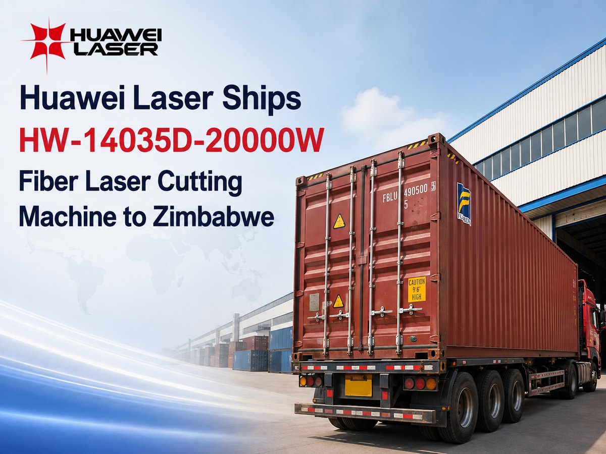 Huawei Laser Ships HW-14035D-20000W Fiber Laser Cutting Machine to Zimbabwe